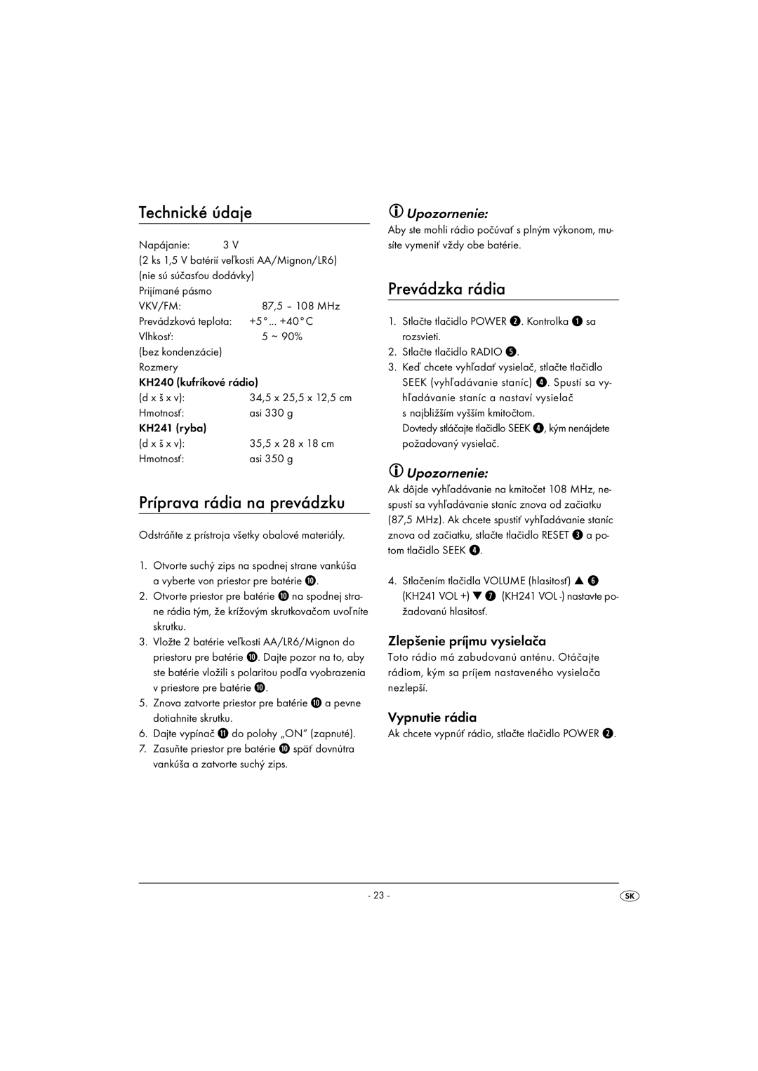 Kompernass KH 240, KH 241 Príprava rádia na prevádzku, Prevádzka rádia, Zlepšenie príjmu vysielača, Vypnutie rádia 