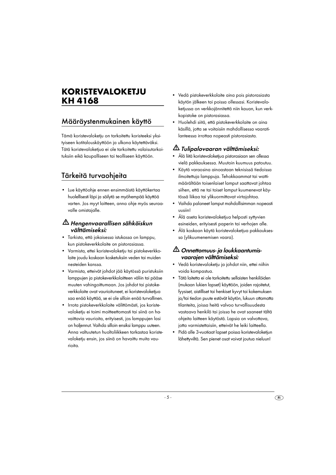 Kompernass KH 4168 manual Määräystenmukainen käyttö, Tärkeitä turvaohjeita, Hengenvaarallisen sähköiskun välttämiseksi 