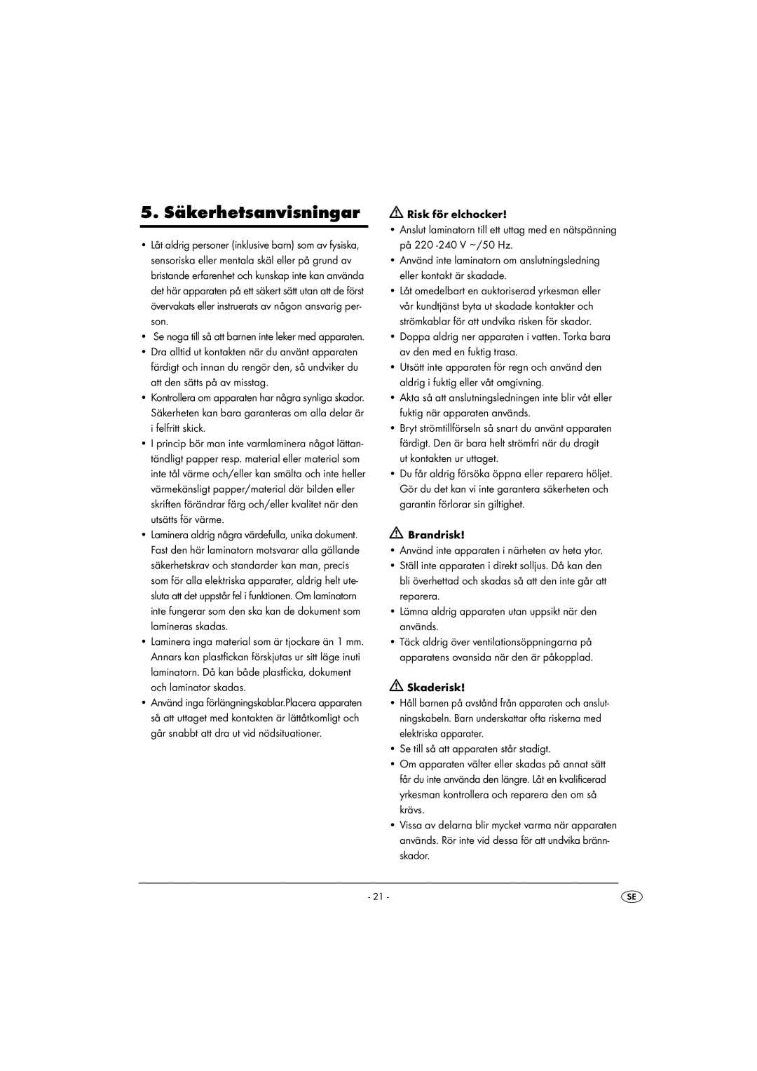 Kompernass KH 4412 manual Säkerhetsanvisningar, Skaderisk, Se till så att apparaten står stadigt 