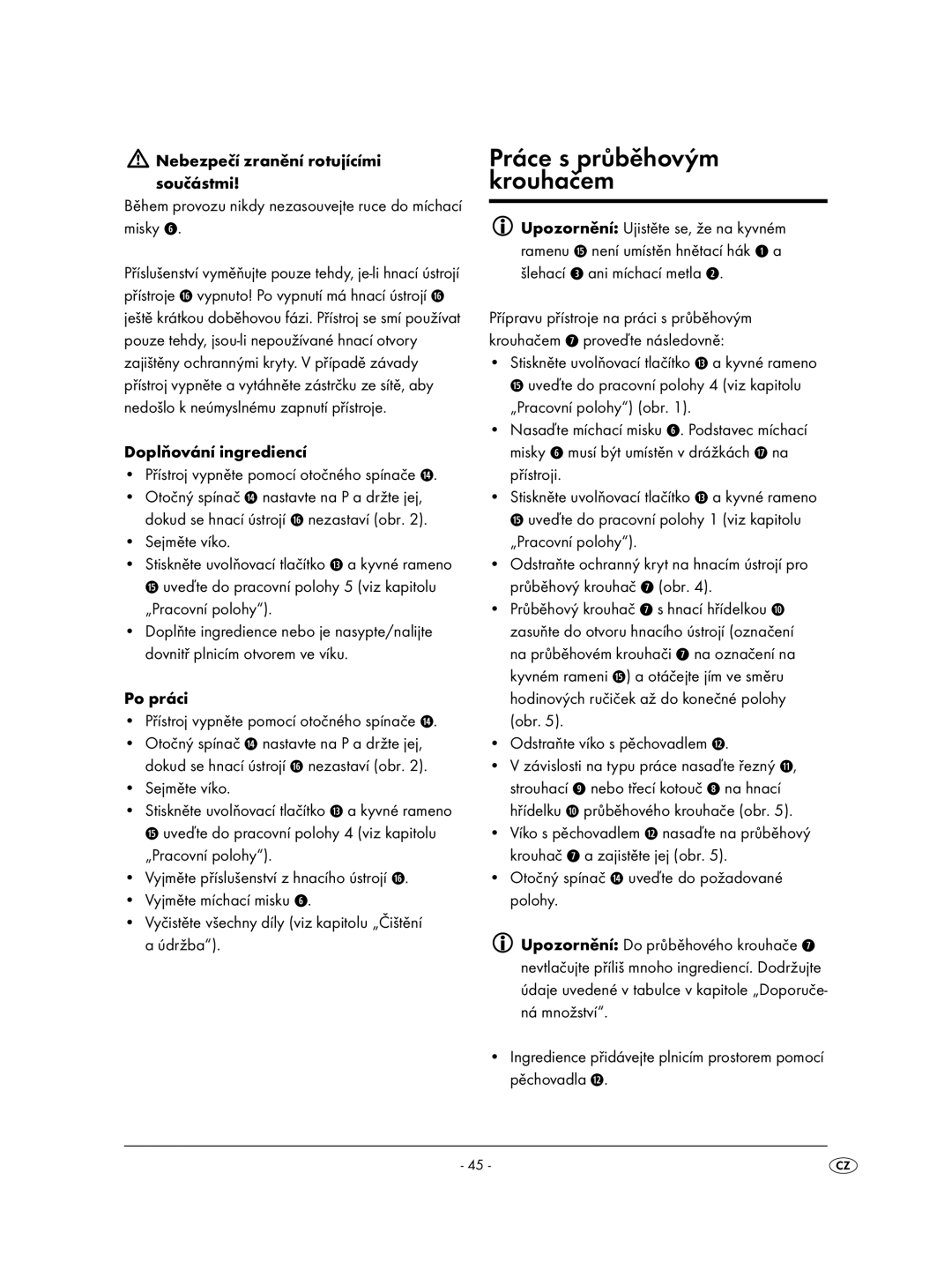 Kompernass KH 701 manual Práce s průběhovým krouhačem, Po práci Přístroj vypněte pomocí otočného spínače g 