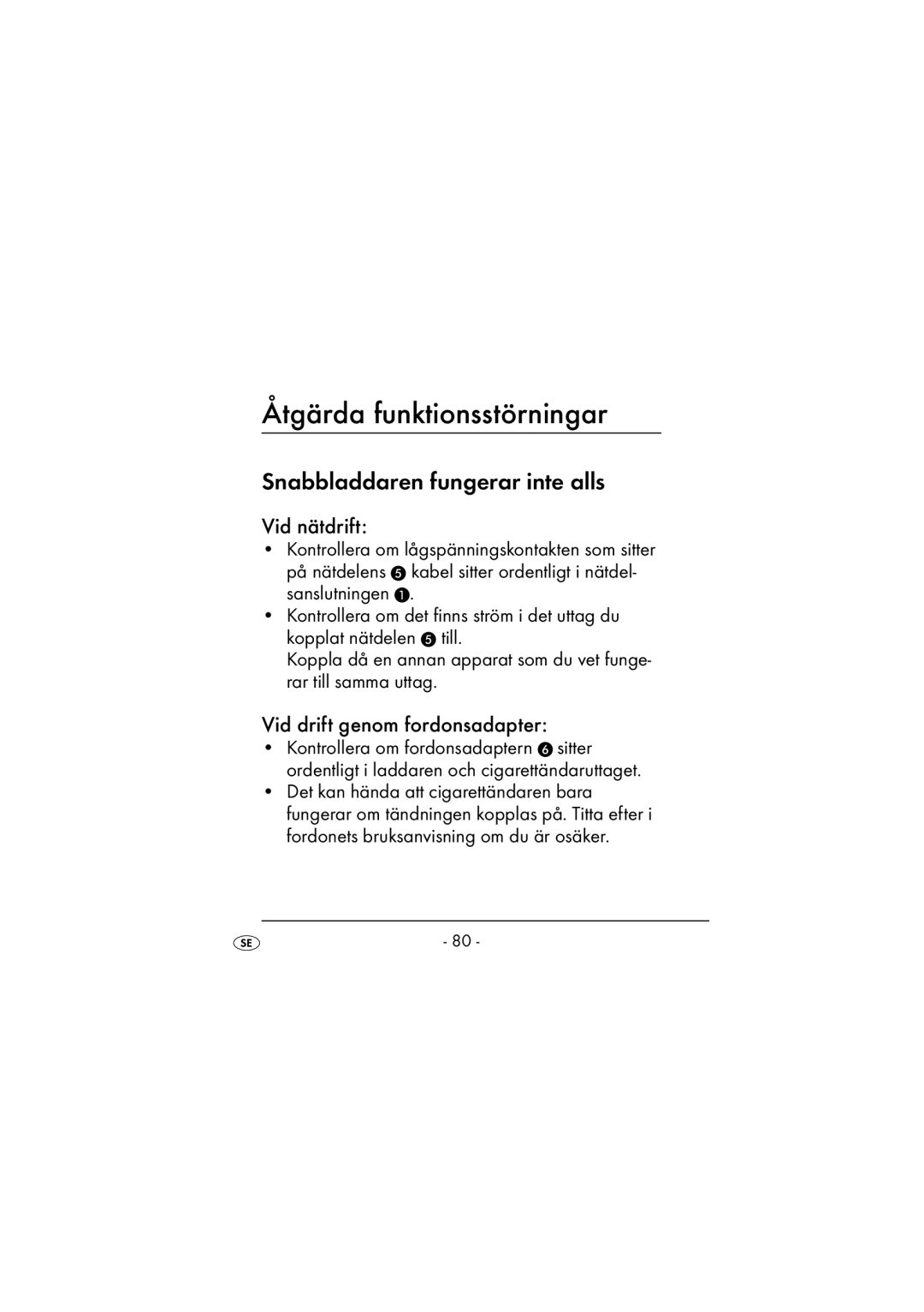 Kompernass KH 971 operating instructions Åtgärda funktionsstörningar, Snabbladdaren fungerar inte alls, Vid nätdrift 