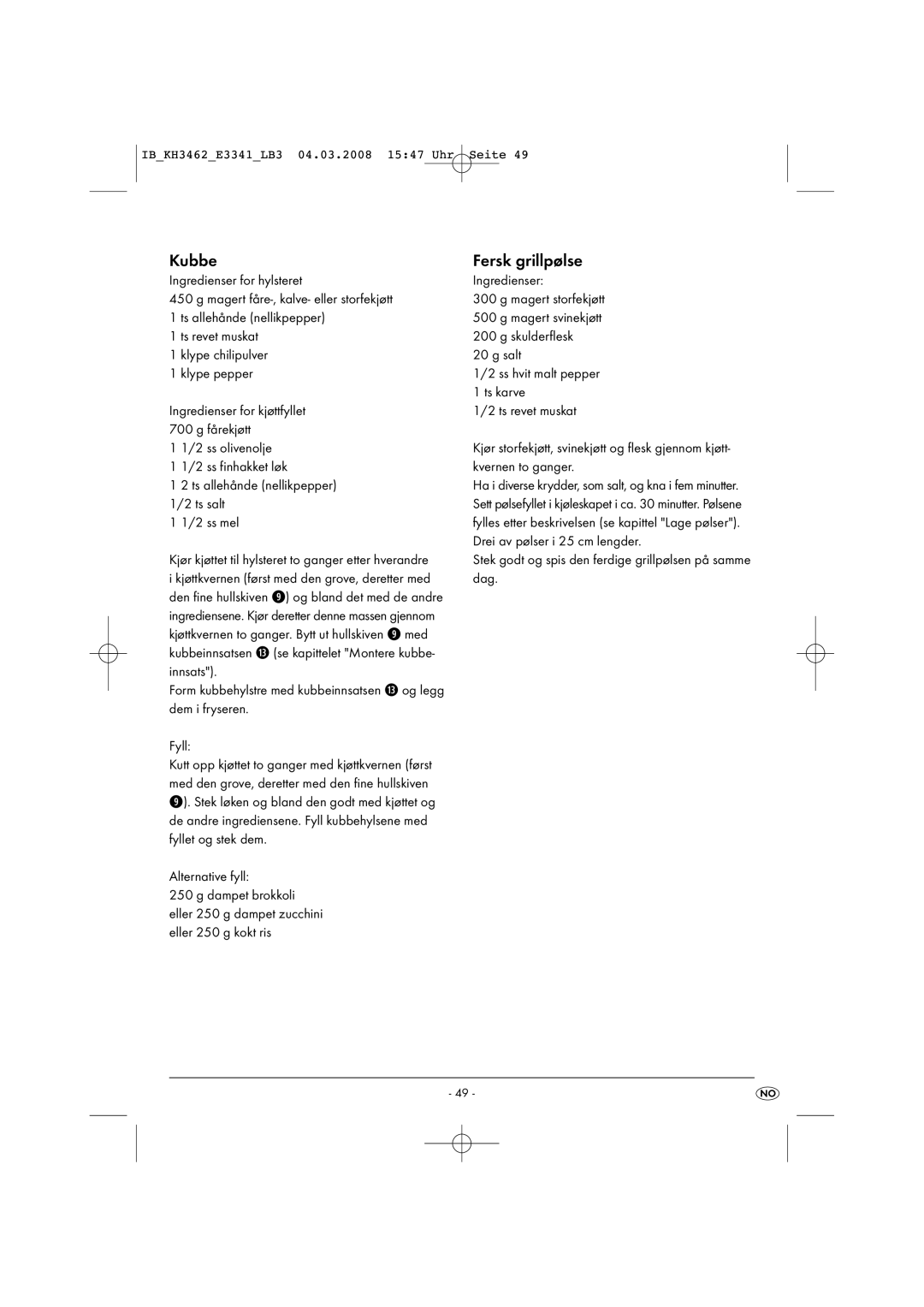 Kompernass KH3462-02/08-V1 Fersk grillpølse, Ingredienser for hylsteret, Ts revet muskat Klype chilipulver Klype pepper 