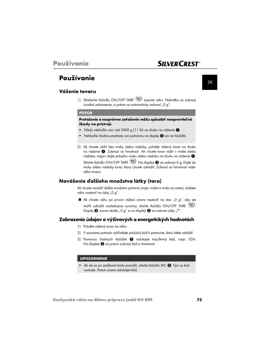 Kompernass KH809 operating instructions Používanie, Váženie tovaru, Naváženie ďalšieho množstva látky tara 