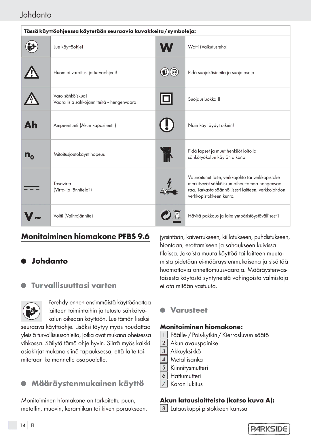 Kompernass PFBS 6 V, PFBS 9 Monitoiminen hiomakone Pfbs Johdanto, Turvallisuuttasi varten, Määräystenmukainen käyttö 