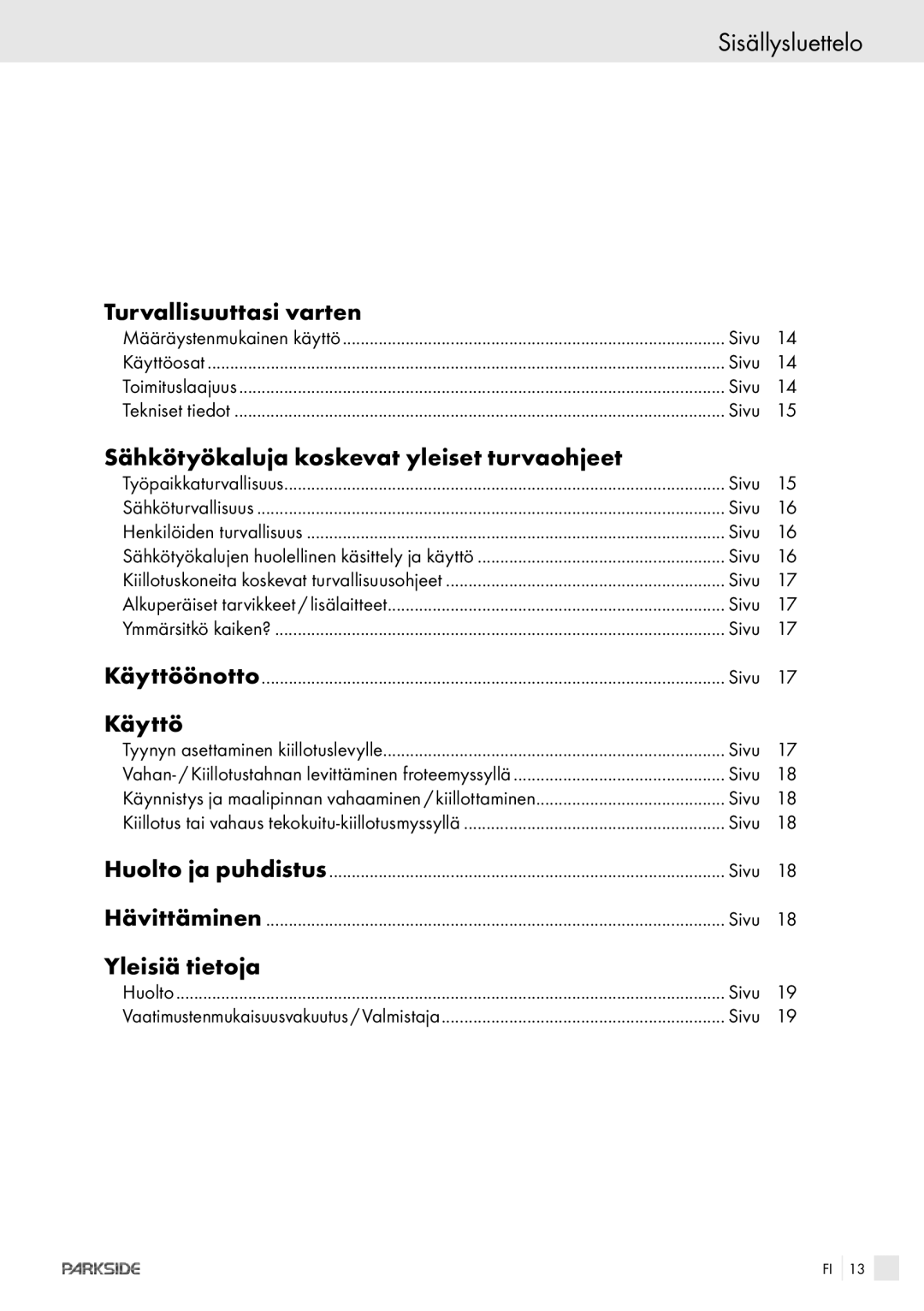 Kompernass XQ 90 manual Sisällysluettelo, Turvallisuuttasi varten, Sähkötyökaluja koskevat yleiset turvaohjeet, Käyttö 