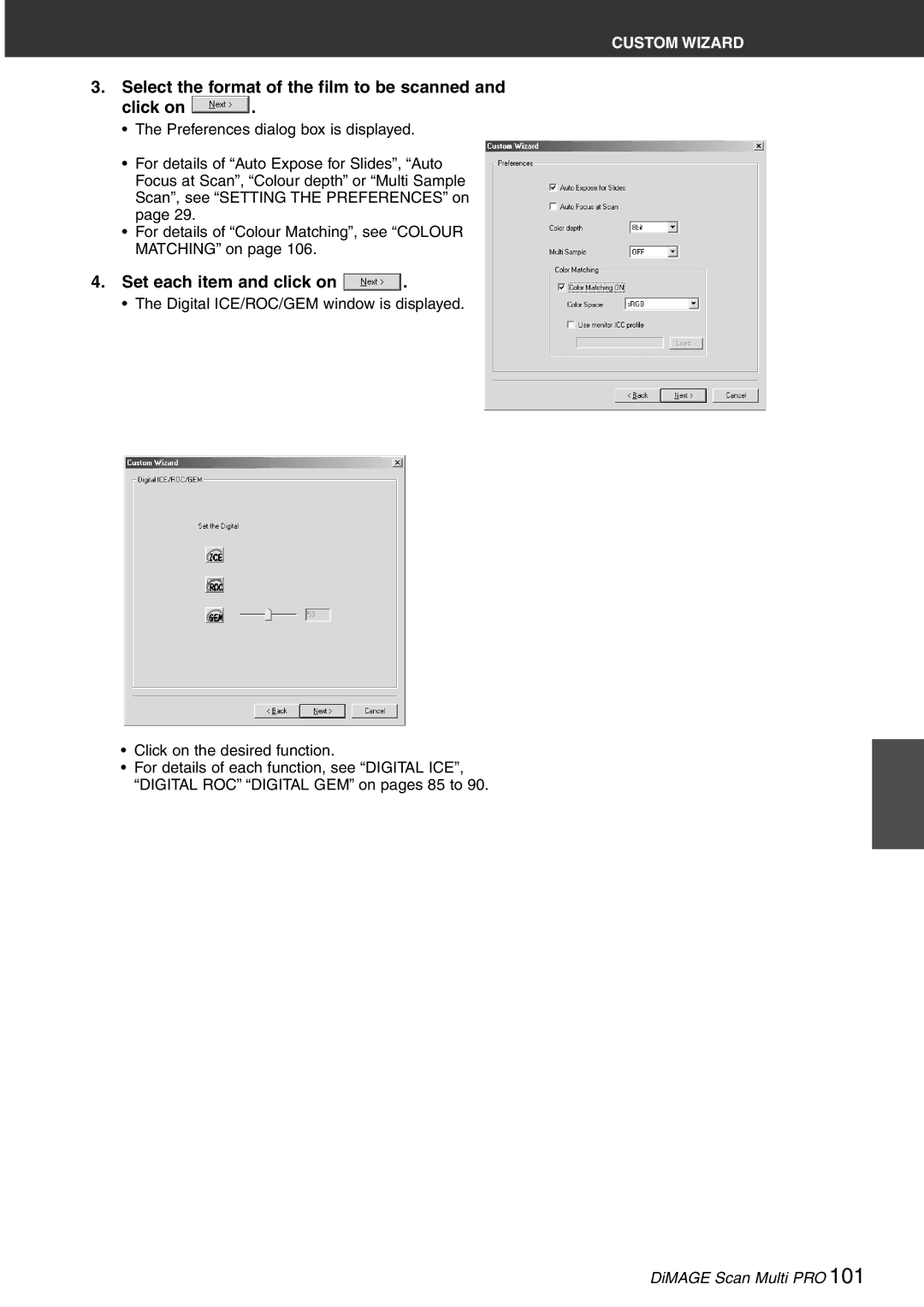 Konica Minolta Scan Multi PRO Select the format of the film to be scanned Click on, Set each item and click on 