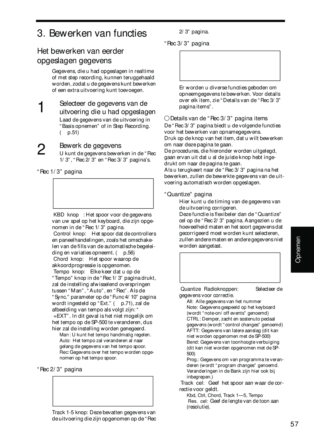 Korg Sp-500 manual Bewerken van functies, Het bewerken van eerder opgeslagen gegevens, Uitvoering die u had opgeslagen 