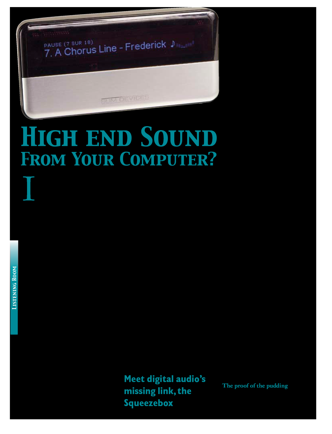 Koss 76 High End Sound, From Your Computer?, Meet digital audio’s missing link, the Squeezebox, The proof of the pudding 
