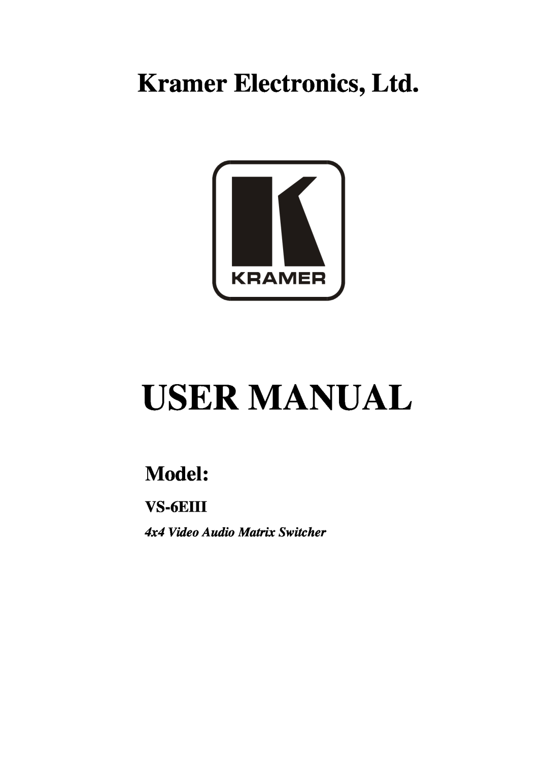 Kramer Electronics VS-6EIII user manual User Manual, Model, 4x4 Video Audio Matrix Switcher 