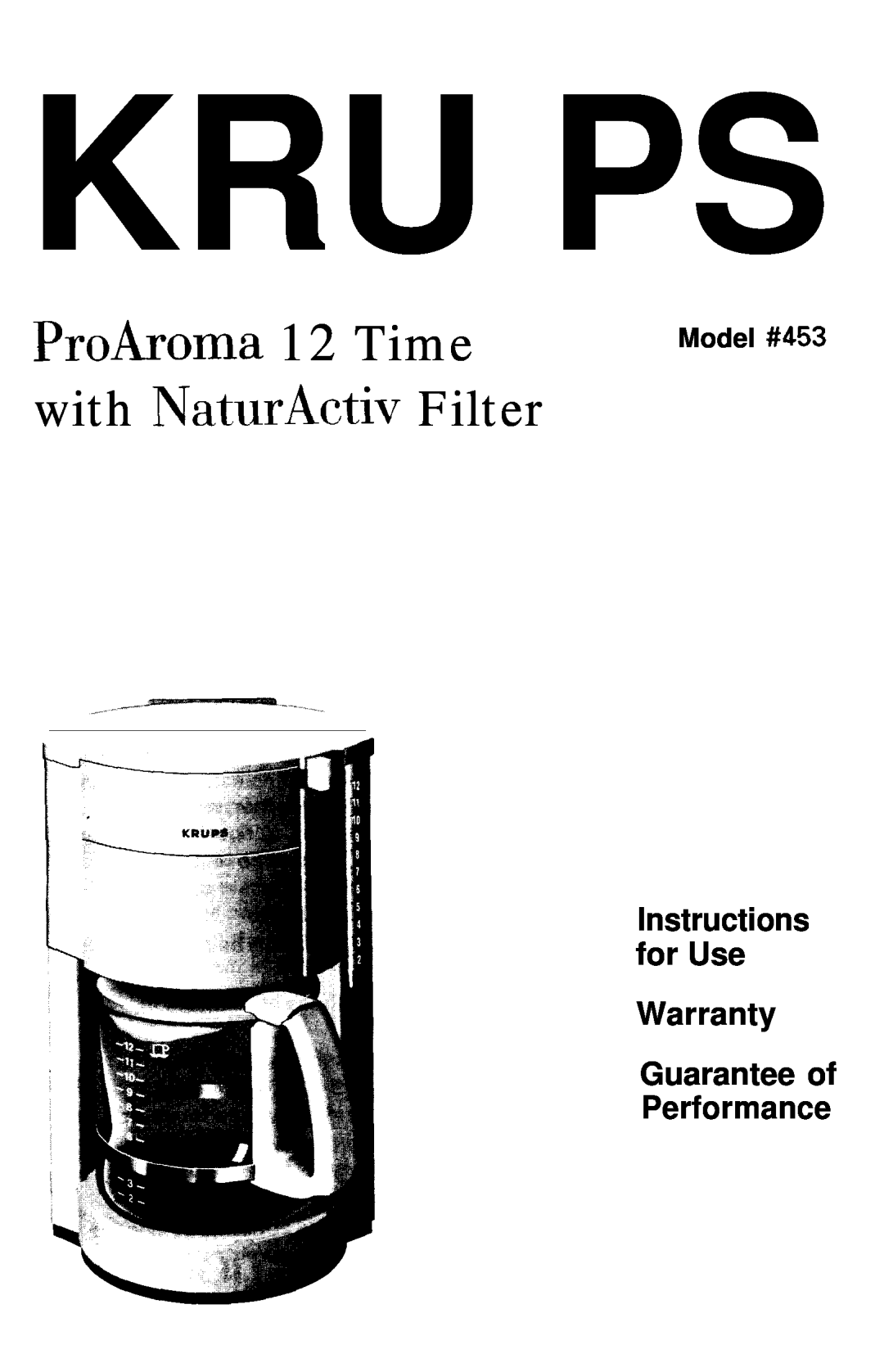 Krups warranty Model #453, Kru Ps, ProAroma 12 Time with NaturActiv Filter, Warranty, Instructions for Use 
