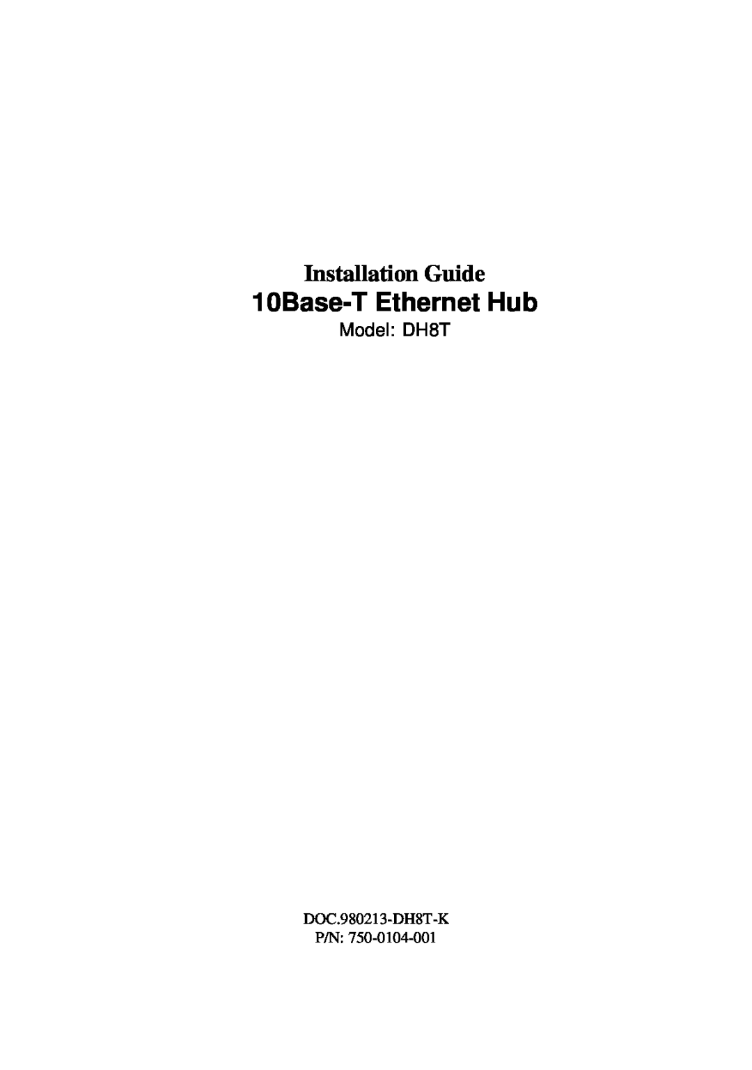 KTI Networks DH-8T manual 10Base-T Ethernet Hub, Installation Guide, Model DH8T, DOC.980213-DH8T-K P/N 