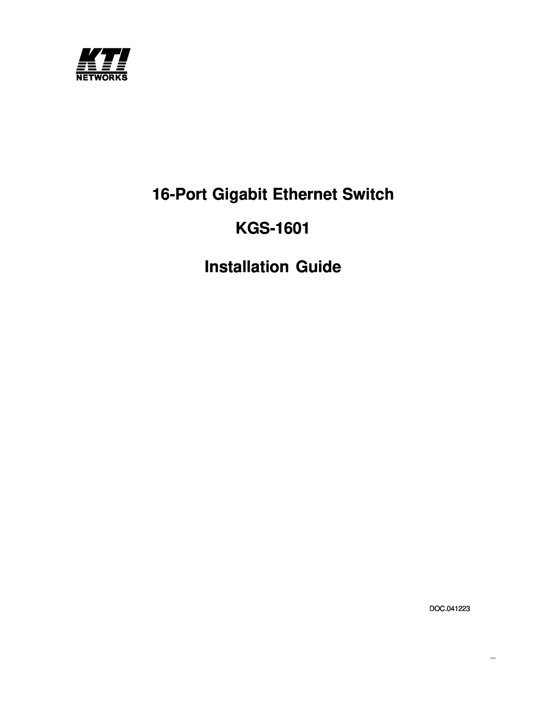 KTI Networks kgs-1601 manual Port Gigabit Ethernet Switch KGS-1601 Installation Guide, DOC.041223 