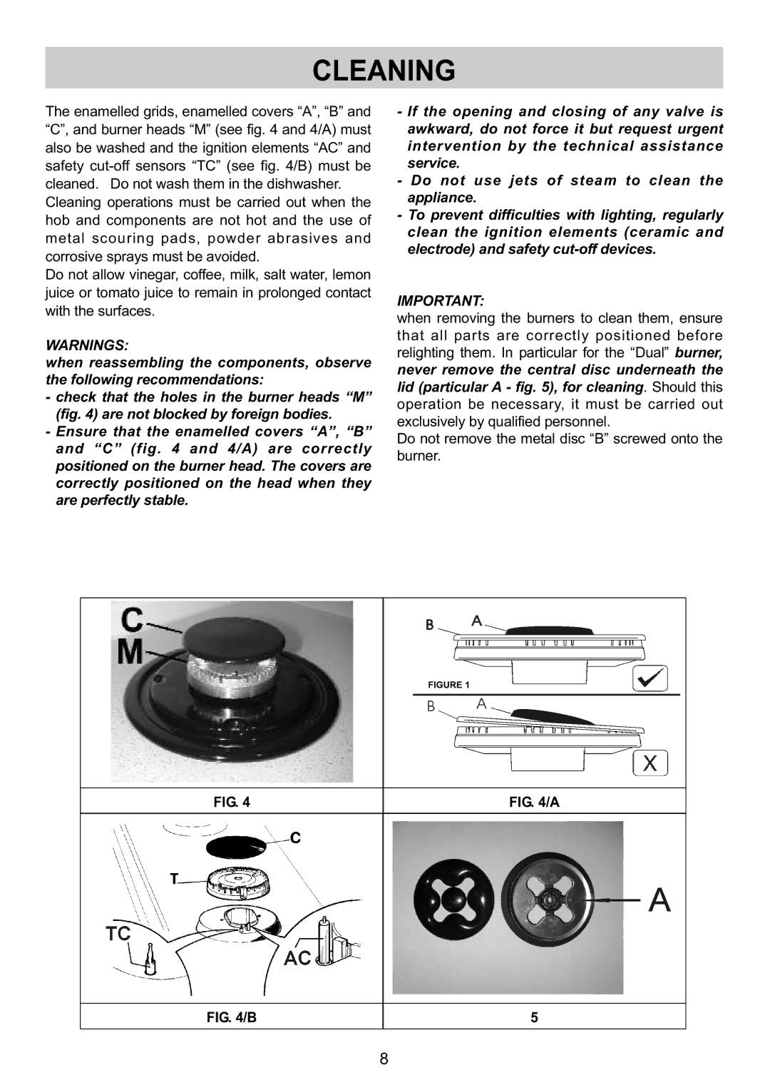 Kuppersbusch USA GKS 3720.0 M-UL, GKS 6740.0 M-UL, GKS9751.0 M-UL Do not remove the metal disc B screwed onto the burner 