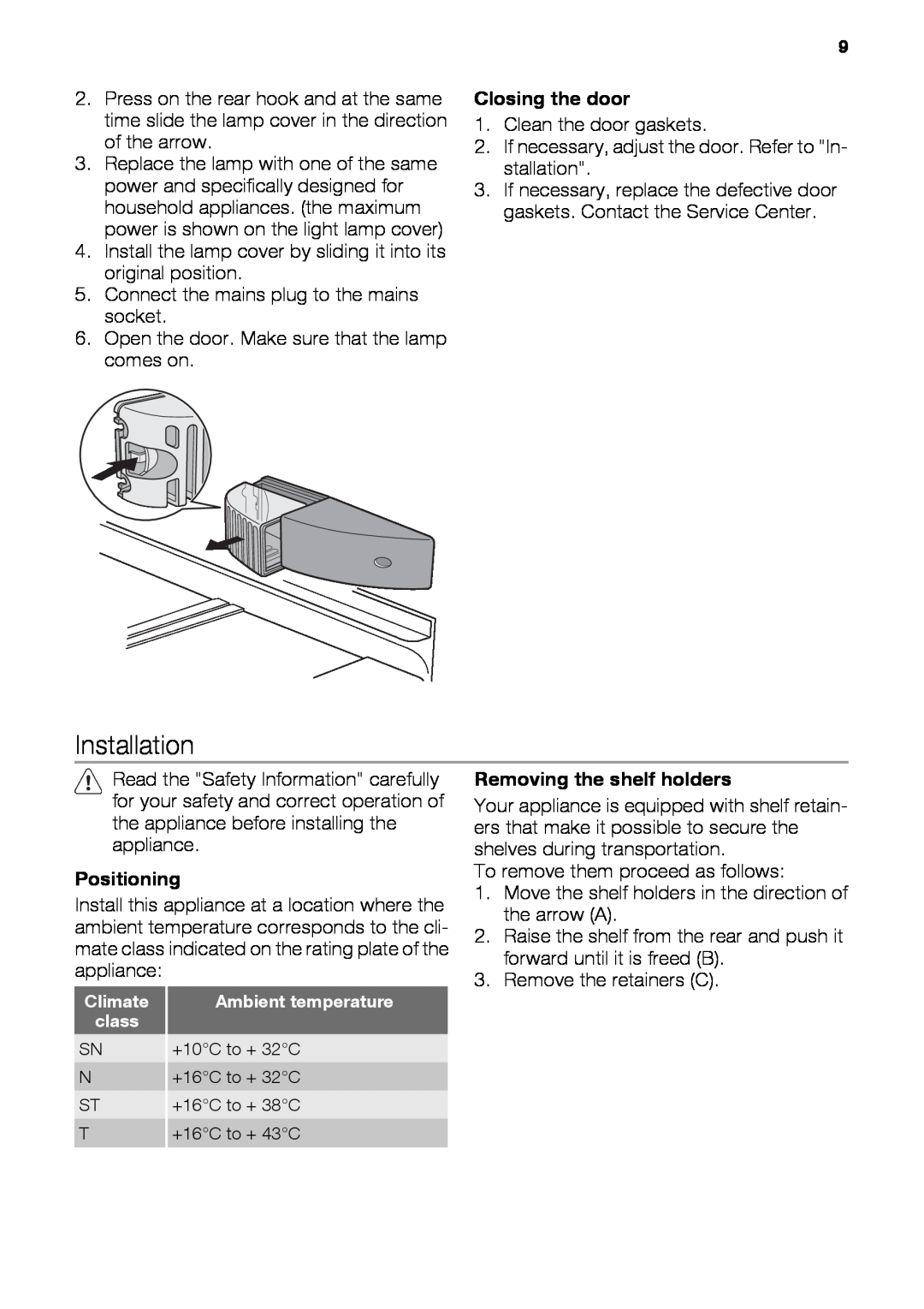 Kuppersbusch USA IKE339-1 user manual Installation, Closing the door, Positioning, Removing the shelf holders 