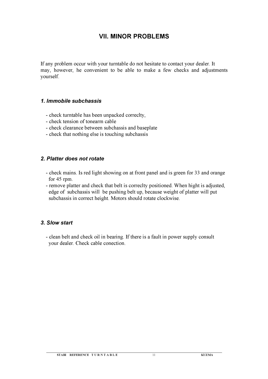 Kuzma Turntables Kuzma Stabi Reference Turntable VII. Minor Problems, Immobile subchassis, Platter does not rotate 