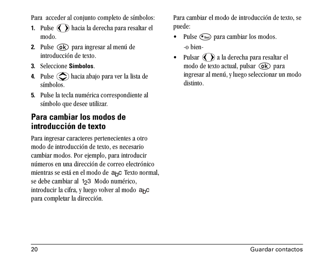 Kyocera 1100 Para cambiar los modos de introducción de texto, PÉäÉÅÅáçåÉ=SímbolosK, ∞ãÄçäç=èìÉ=ÇÉëÉÉ=ìíáäáò~êK=, ÉìÉÇÉW= 