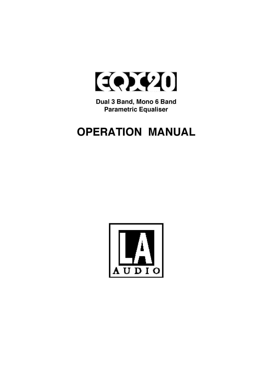 LA Audio Electronic EQX20 operation manual Dual 3 Band, Mono 6 Band Parametric Equaliser 