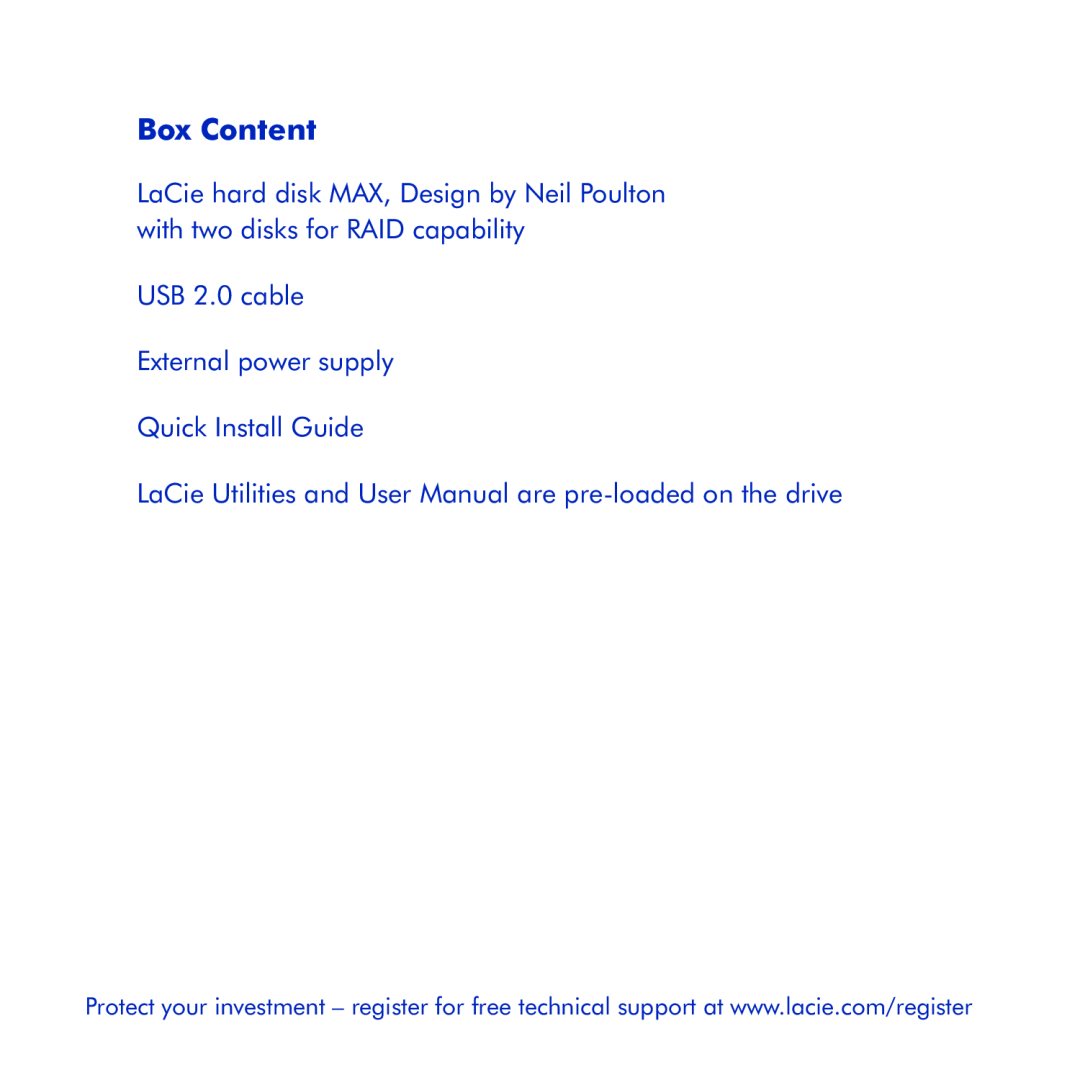LaCie Hard Disk MAX manual Box Content, USB 2.0 cable External power supply Quick Install Guide 