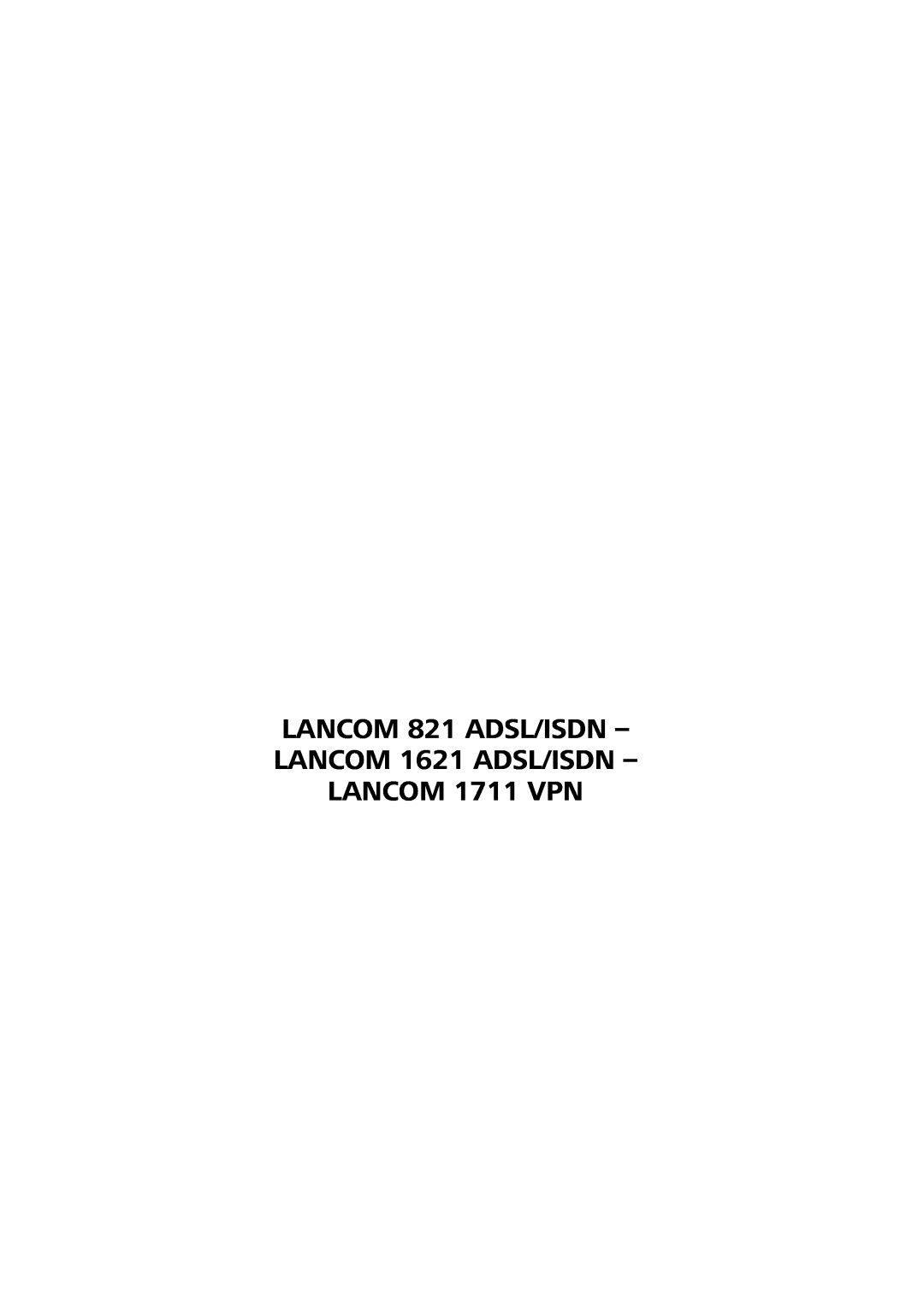 Lancom Systems manual LANCOM 821 ADSL/ISDN - LANCOM 1621 ADSL/ISDN - LANCOM 1711 VPN 