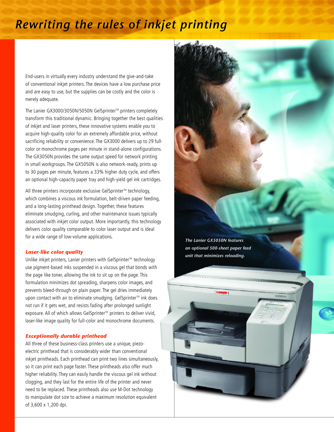 Lanier GX3050N, GX5050N Laser-likecolor quality, Exceptionally durable printhead, Rewriting the rules of inkjet printing 
