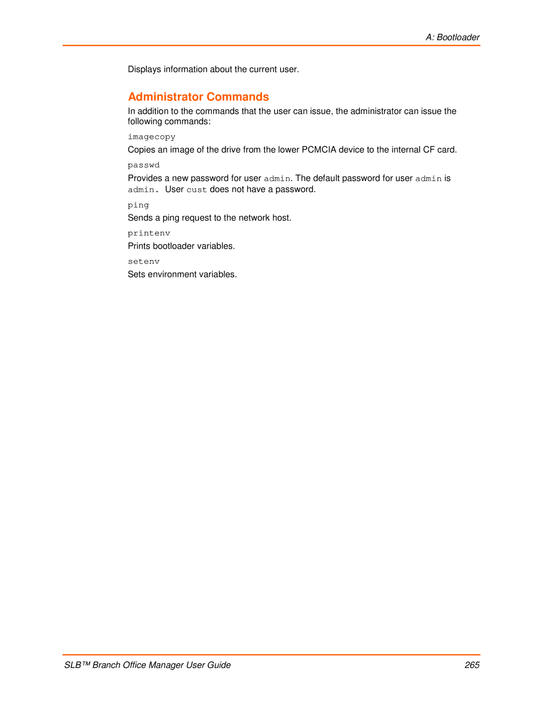 Lantronix 900-510 manual Administrator Commands, Displays information about the current user, Prints bootloader variables 