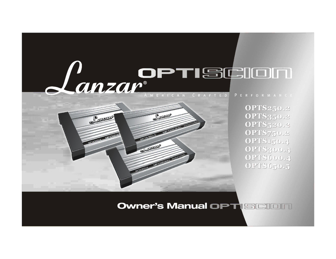 Lanzar Car Audio OPTS520.2, OPTS600.4, OPTS300.4, OPTS250.2, OPTS350.2, OPTS150.2, OPTS650.5, OPTS750.2 manual 