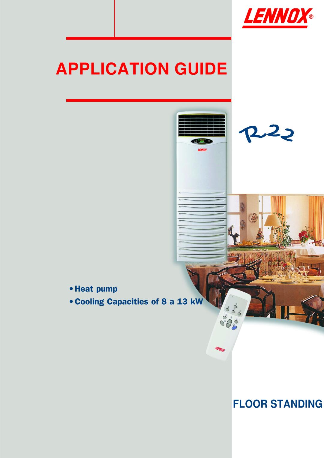 Lennox International Inc R22 manual Application Guide, Floor Standing, Heat pump Cooling Capacities of 8 a 13 kW 