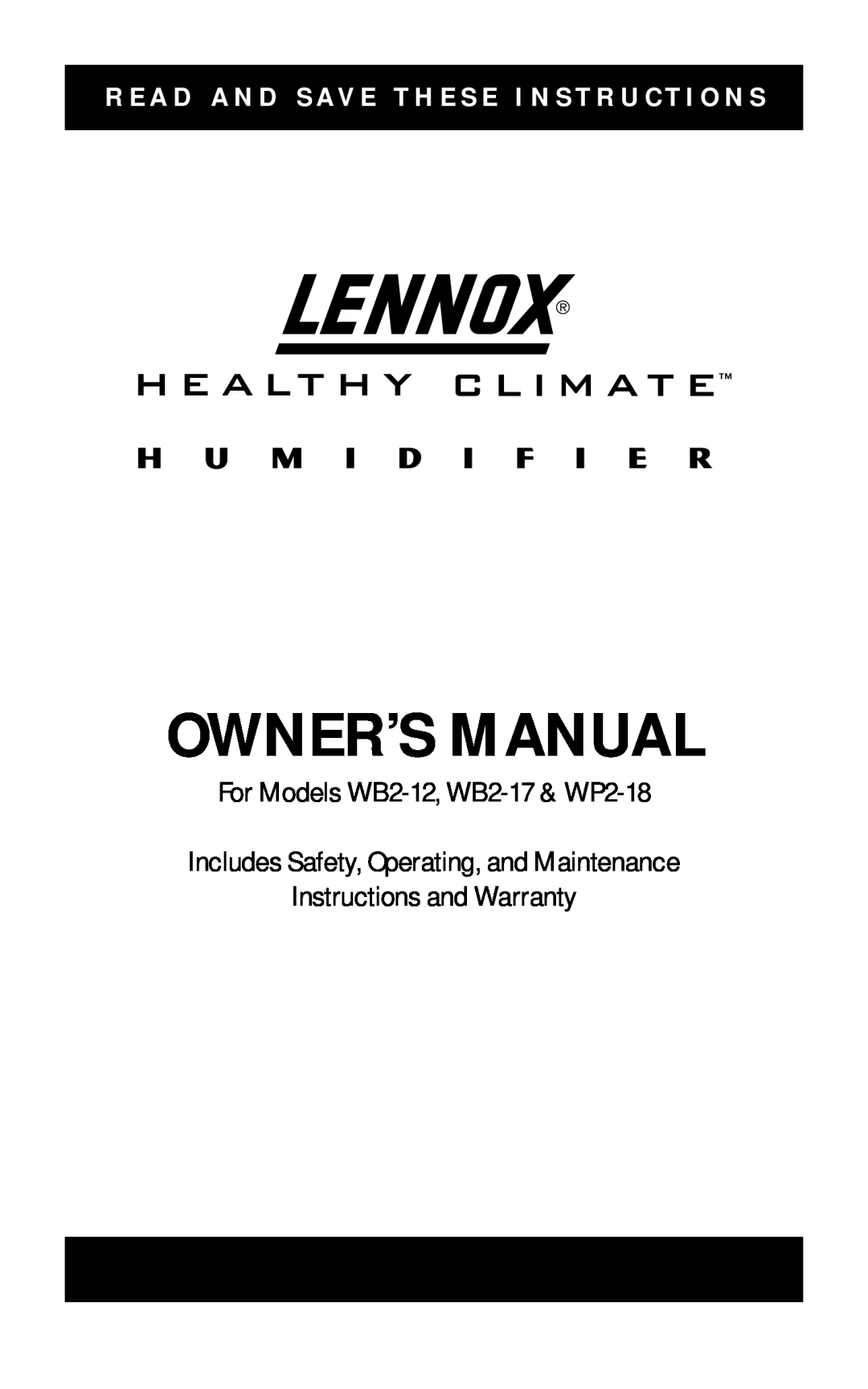 Lennox International Inc owner manual For Models WB2-12, WB2-17& WP2-18, Includes Safety, Operating, and Maintenance 