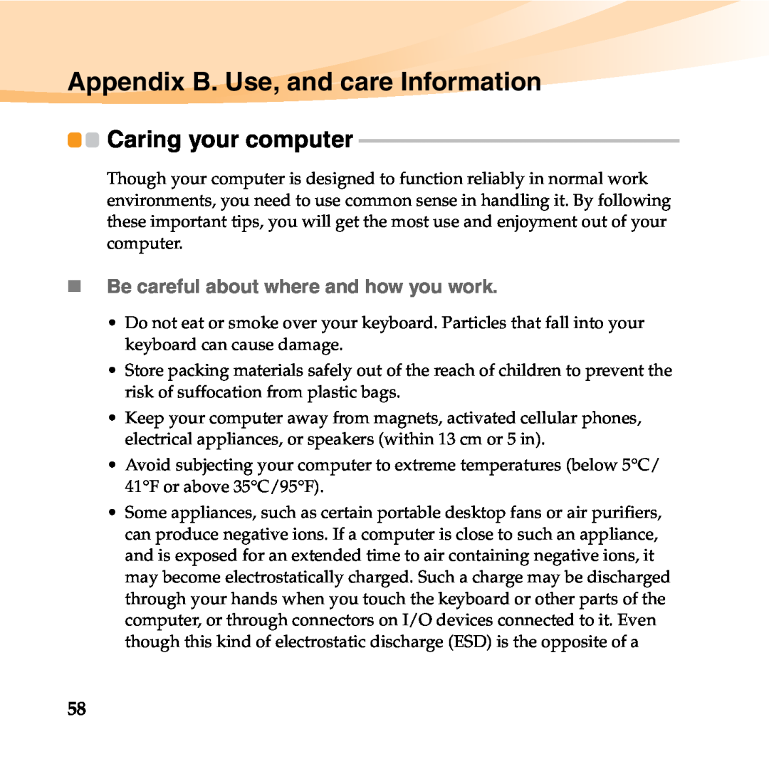 Lenovo 06472BU Appendix B. Use, and care Information, Caring your computer, „ Be careful about where and how you work 