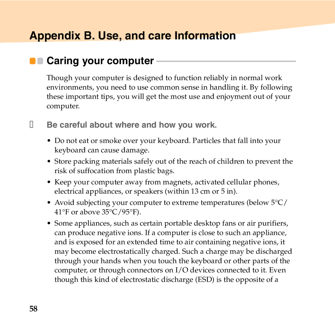 Lenovo 06472BU Appendix B. Use, and care Information, Caring your computer, „ Be careful about where and how you work 