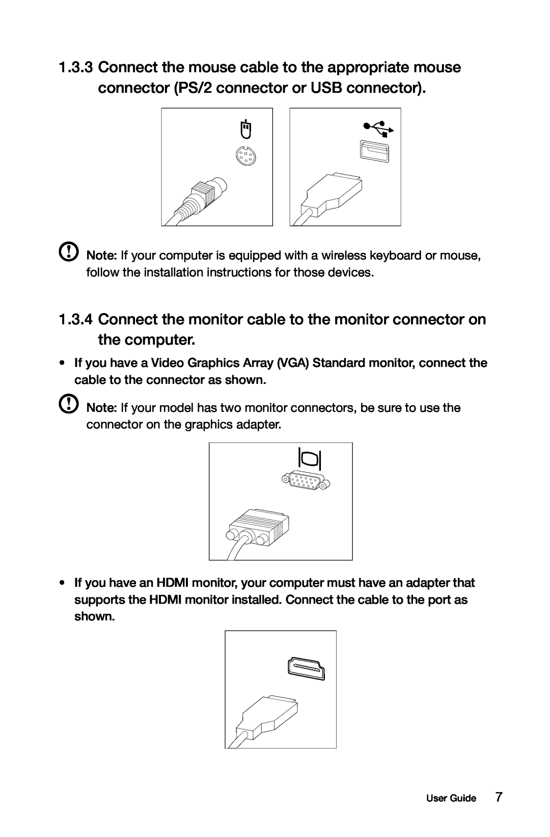 Lenovo 10073/1169, 10067/7748 Connect the mouse cable to the appropriate mouse connector PS/2 connector or USB connector 