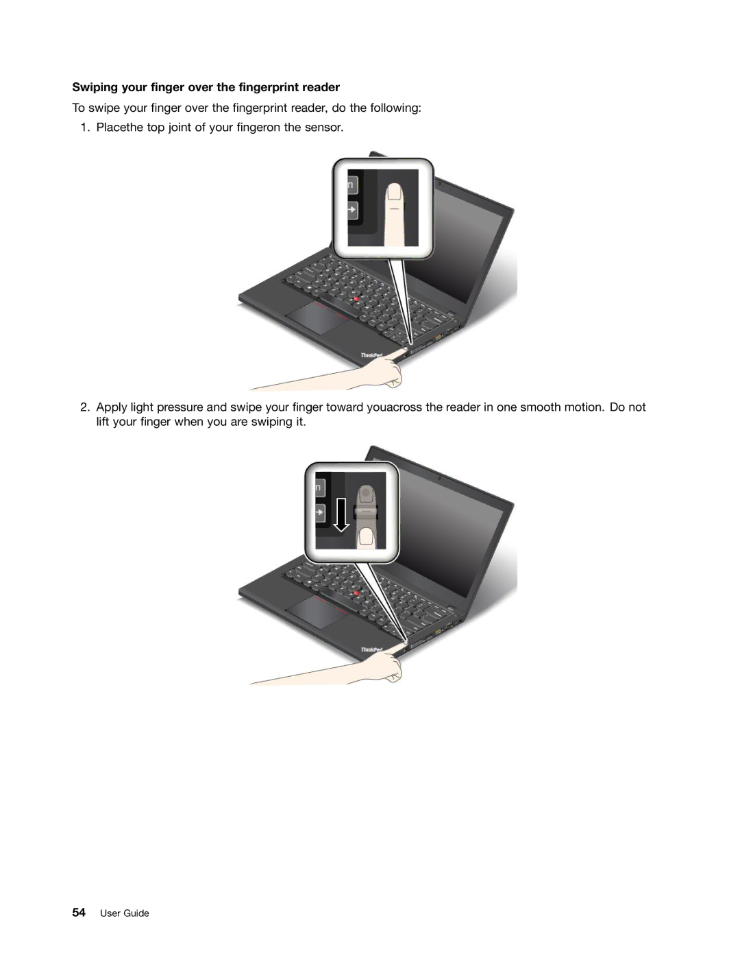 Lenovo 20AQ006HUS, 20AQ004JUS manual Swiping your finger over the fingerprint reader 