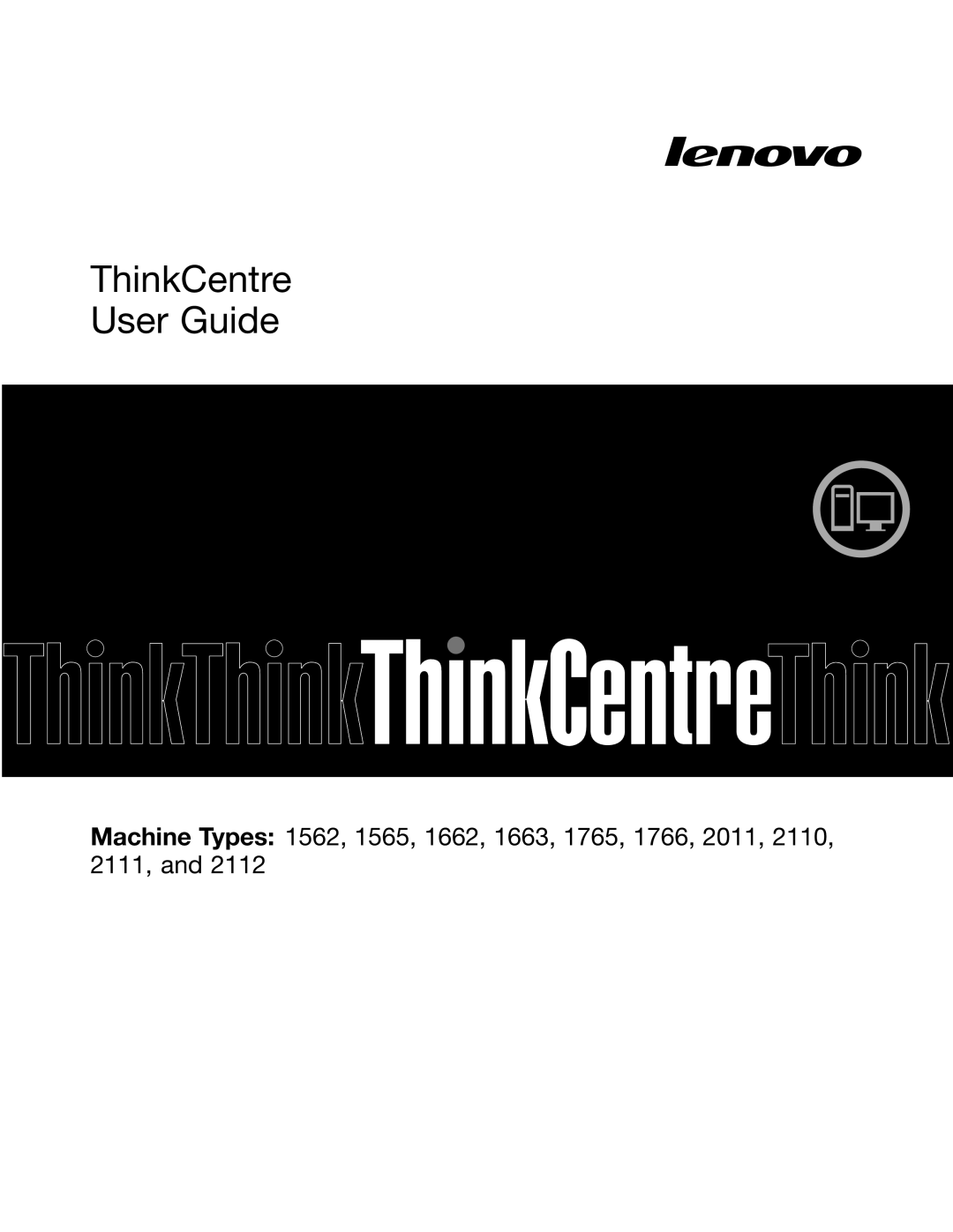 Lenovo 2111, 2112, 2110, 2011, 1663, 1565, 1662, 1562, 1766, 1765 manual ThinkCentre User Guide 