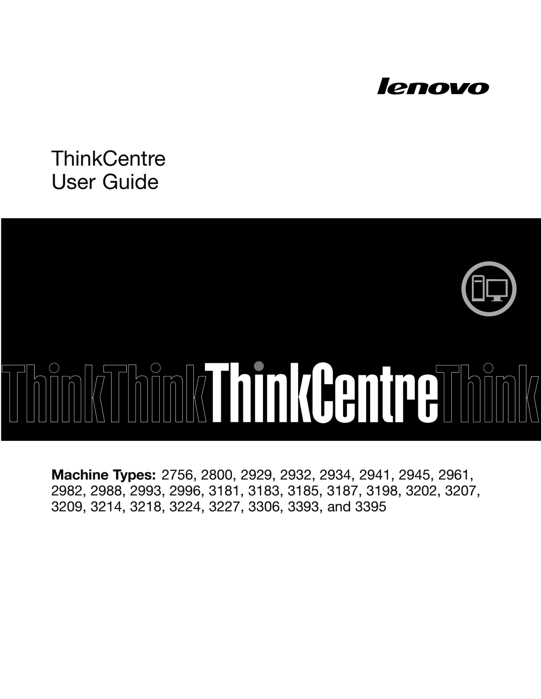 Lenovo 2992E5U, 2988, 2982, 2993, 2996, 3393, 3395, 3306, 3224, 3202, 3187, 3214, 3185, 3207, 3209, 3198 manual ThinkCentre User Guide 
