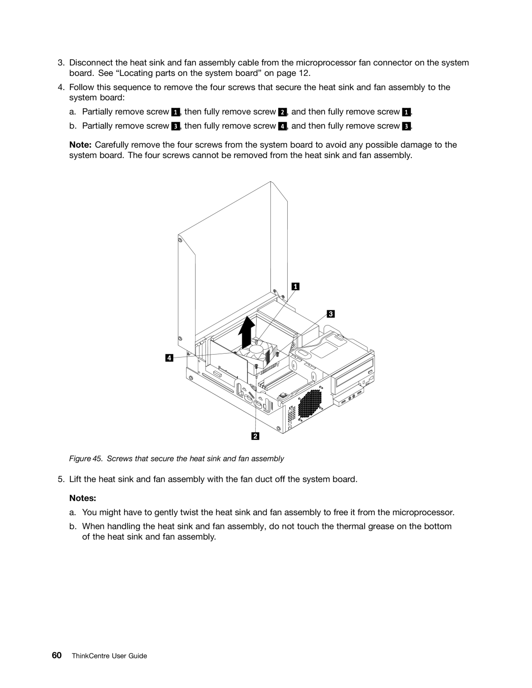 Lenovo 3227, 2988, 2992E5U, 2982, 2993, 2996, 3393, 3395, 3306, 3224, 3202, 3187 Screws that secure the heat sink and fan assembly 