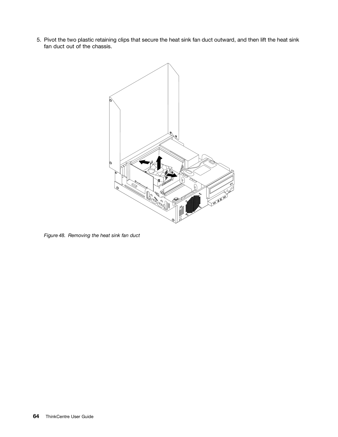 Lenovo 2961, 2988, 2992E5U, 2982, 2993, 2996, 3393, 3395, 3306, 3224, 3202, 3187, 3214, 3185, 3207, 3209 Removing the heat sink fan duct 