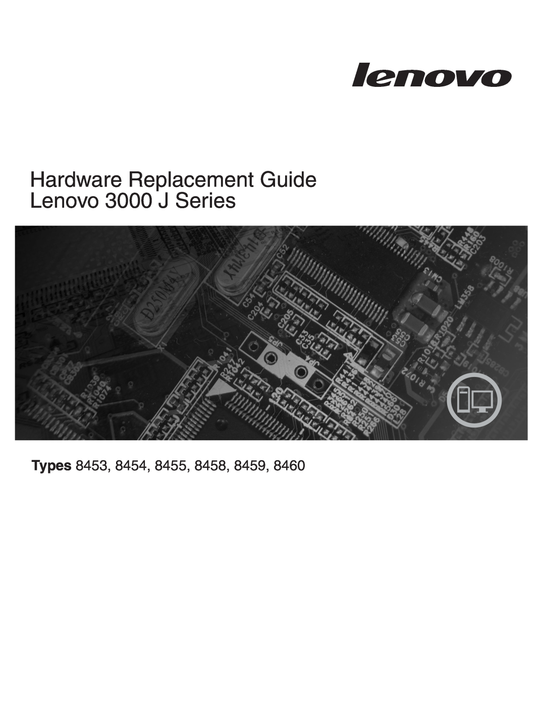 Lenovo manual Hardware Replacement Guide Lenovo 3000 J Series, Types 8453 