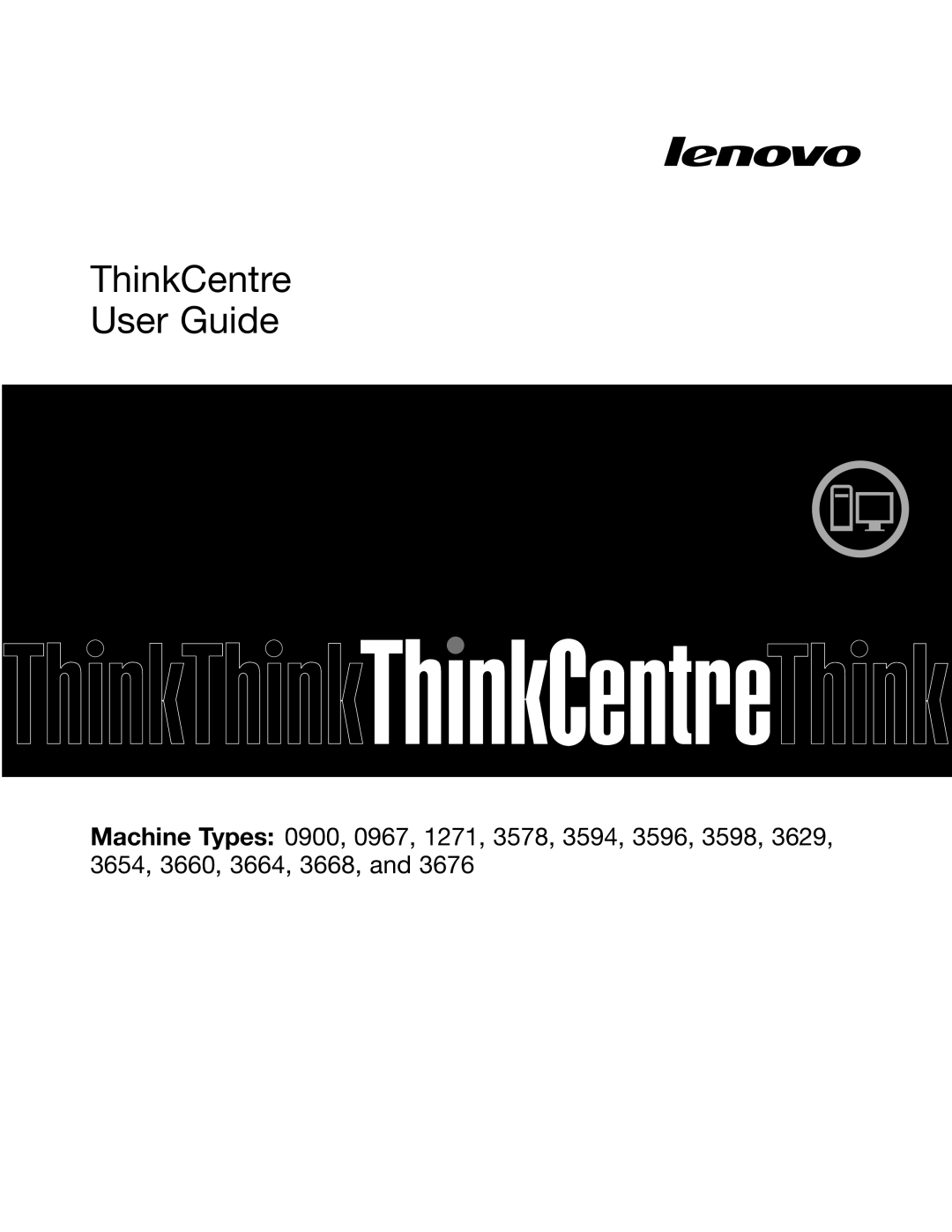 Lenovo 967, 3668, 900, 3676, 3654, 3629, 3578, 3594, 3598, 3664, 3660, 3596, 1271 manual ThinkCentre User Guide 