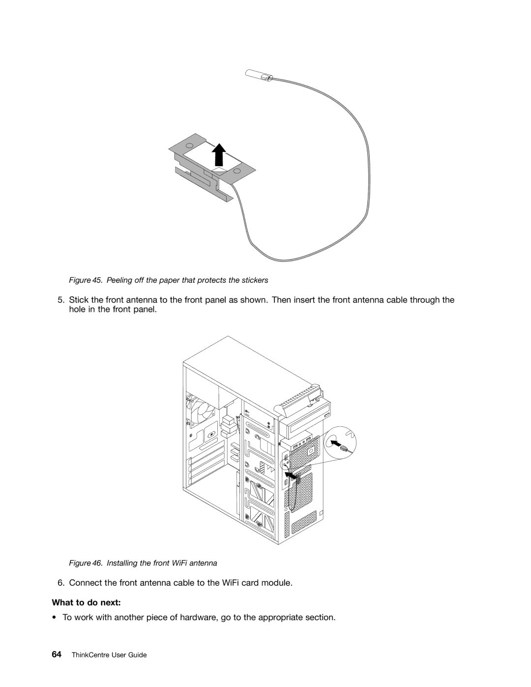 Lenovo 896, 3675, 958, 3665, 3662, 3655, 3634, 3597, 3617, 3593, 3595, 3498 Connect the front antenna cable to the WiFi card module 