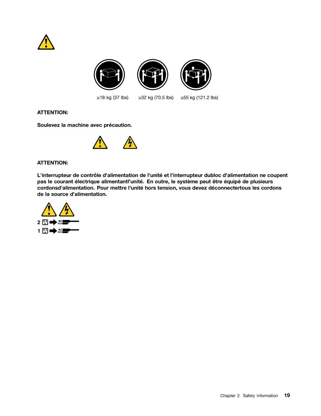 Lenovo 4473, 4471, 4466, 4498, 4480, 4485, 4474, 4496, 4477, 4497, 4476, 4495, 4499 ≥18 kg 37 lbs ≥32 kg 70.5 lbs ≥55 kg 121.2 lbs 