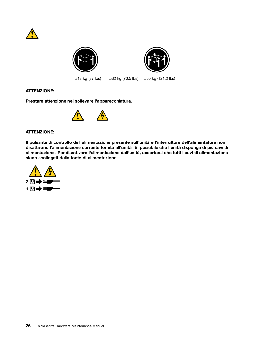 Lenovo 4485, 4471, 4466, 4498, 4480, 4474, 4496, 4477, 4497, 4476, 4495, 4499 Prestare attenzione nel sollevare lapparecchiatura 