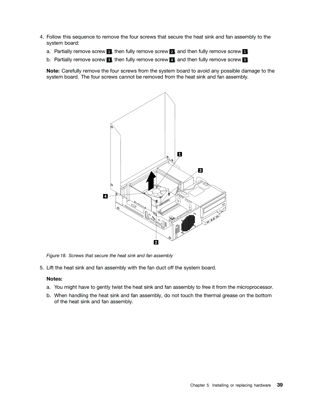 Lenovo 4498, 4471, 4466, 7023, 7005, 4512, 4503, 4514, 4554, 4480, 4485, 4474, 4496 Screws that secure the heat sink and fan assembly 