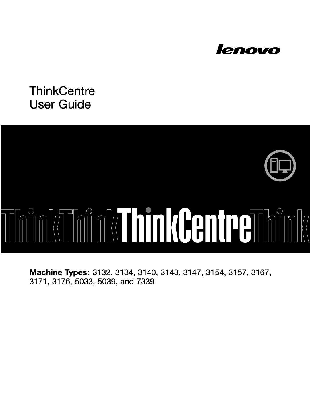 Lenovo 5039, 7339, 5033, 3167, 3171, 3147, 3143, 3154, 3132, 3134, 3157, 3176, 3140 manual ThinkCentre User Guide 