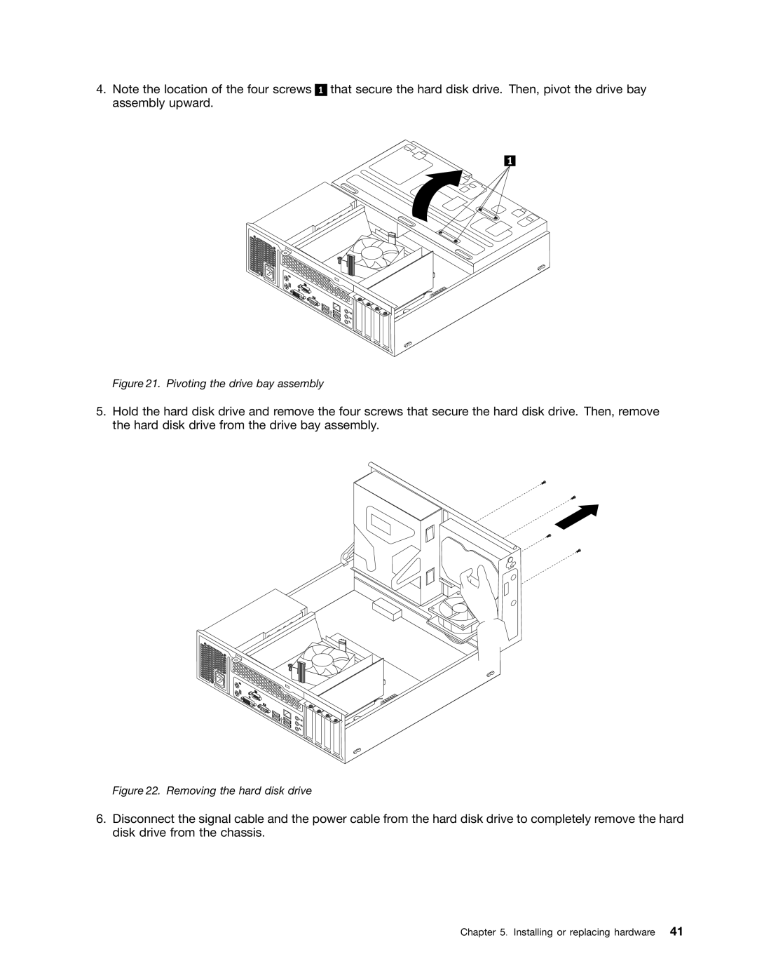 Lenovo 5039, 7339, 5033, 3167, 3171, 3147, 3143, 3154, 3132, 3134, 3157 That secure the hard disk drive. Then, pivot the drive bay 