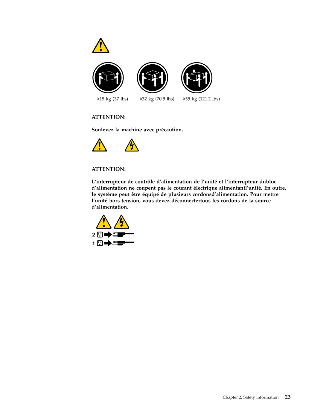 Lenovo 7522, 7721, 7715, 7774, 7706, 7719, 7749, 7799, 7773, 7705, 7717, 7718, 7515 ≥18 kg 37 lbs ≥32 kg 70.5 lbs ≥55 kg 121.2 lbs 