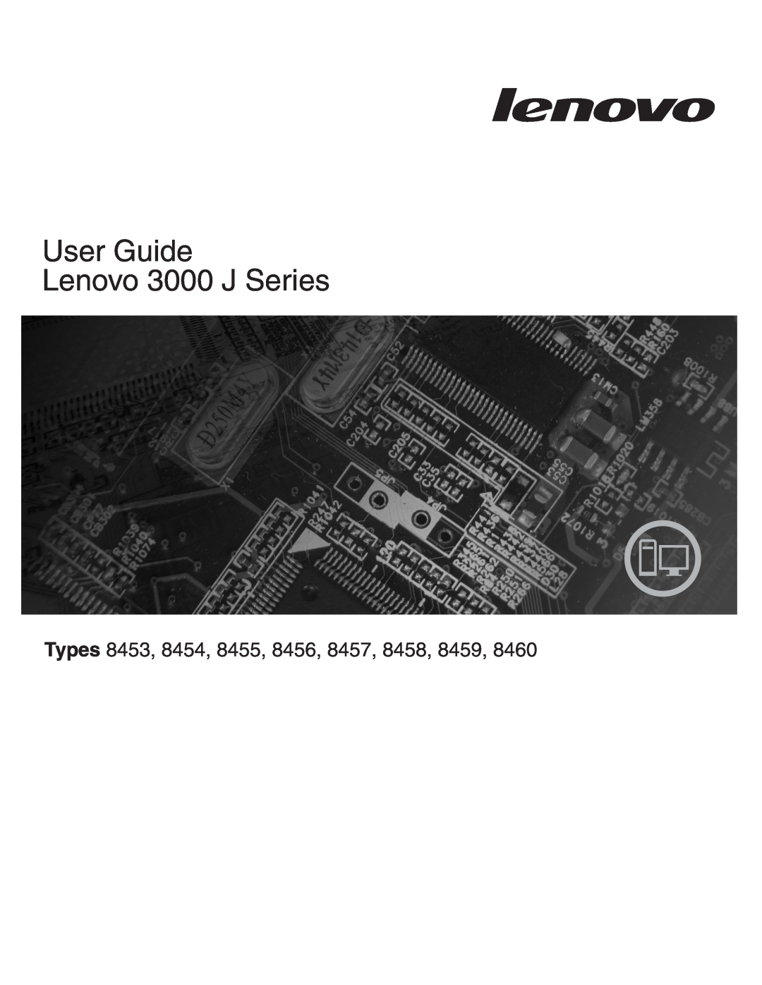 Lenovo 8460 manual User Guide Lenovo 3000 J Series, Types 8453, 8454, 8455, 8456, 8457, 8458, 8459 