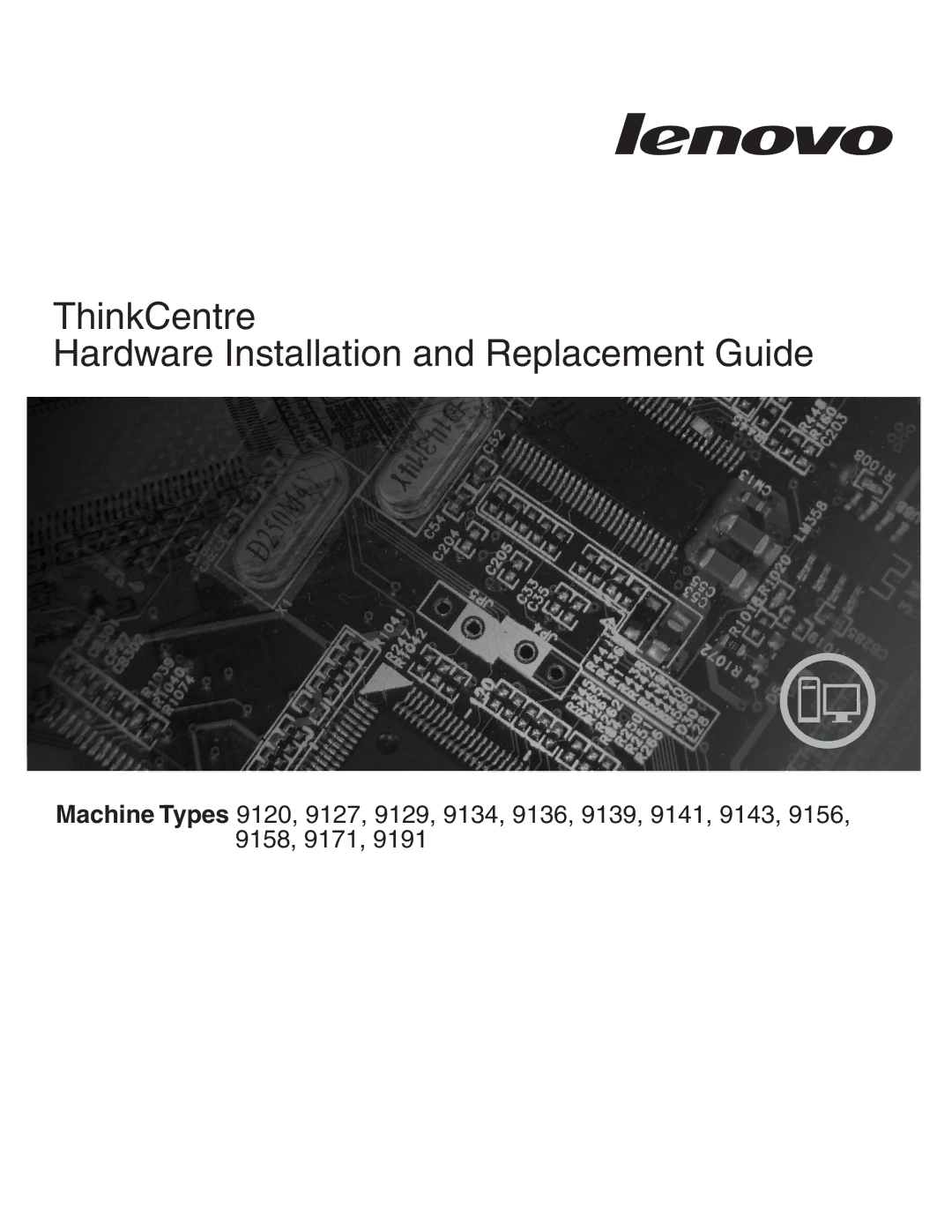 Lenovo 9127, 9136, 9134, 9129, 9120 manual ThinkCentre Hardware Installation and Replacement Guide 