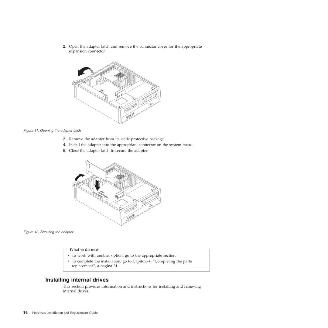 Lenovo 9159 manual Installing internal drives, Figura 11. Opening the adapter latch 