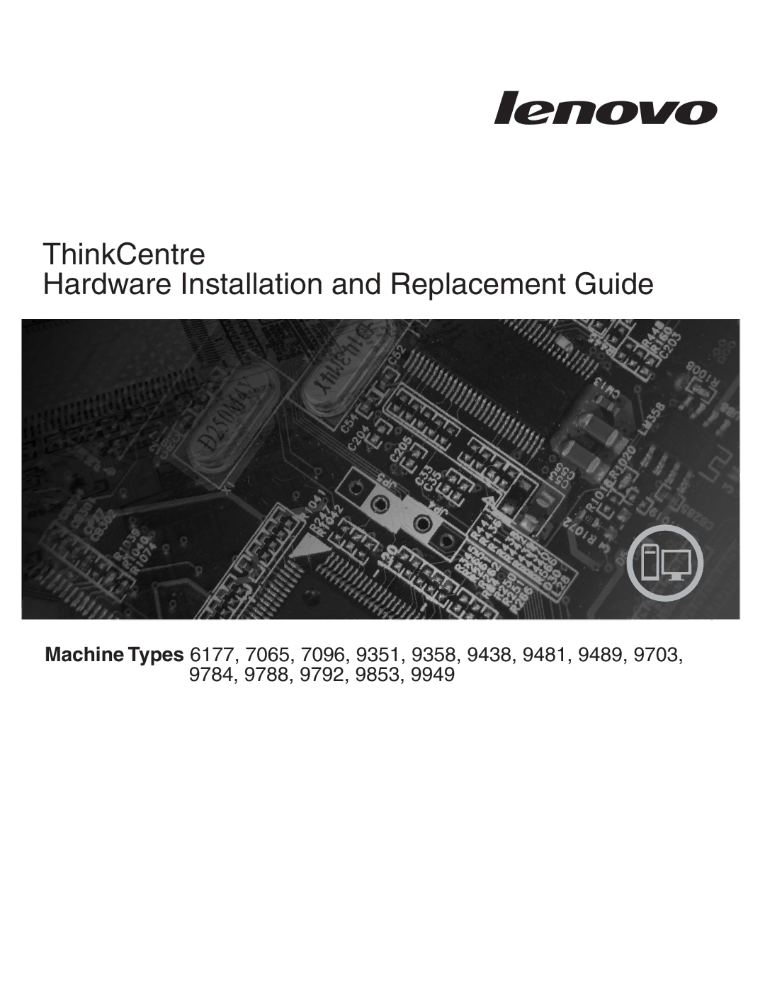 Lenovo 9489, 9784, 9703, 9358, 9481, 9351, 9438, 7096, 9792, 9949 manual ThinkCentre Hardware Installation and Replacement Guide 