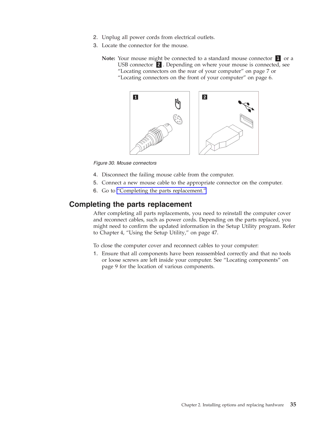 Lenovo 7630, 9964, 6137, 7638, 8910, 7627, 7360, 7582, 7483, 7357, 7354, 7220 Completing the parts replacement, Mouse connectors 